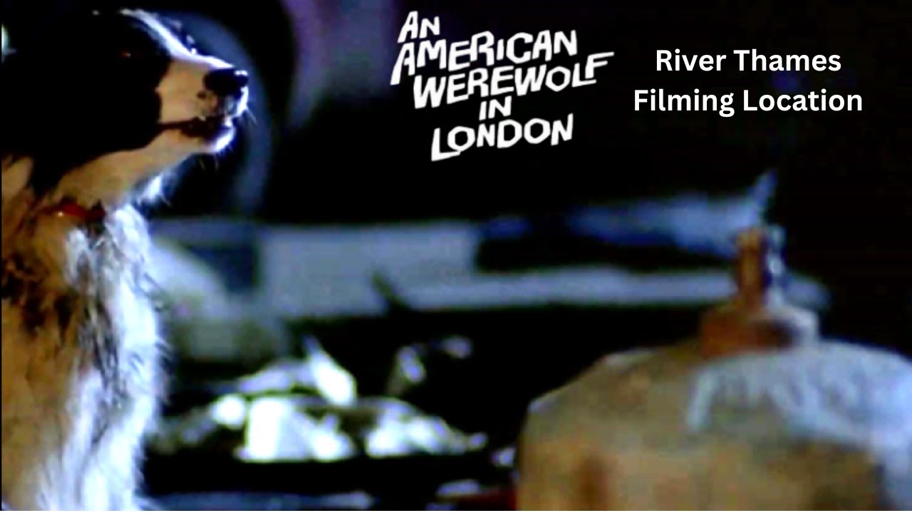 An American Werewolf in London - River Thames Filming Location