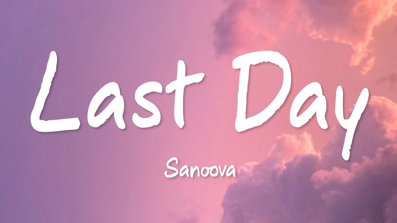 SANOOVA -- Last Day