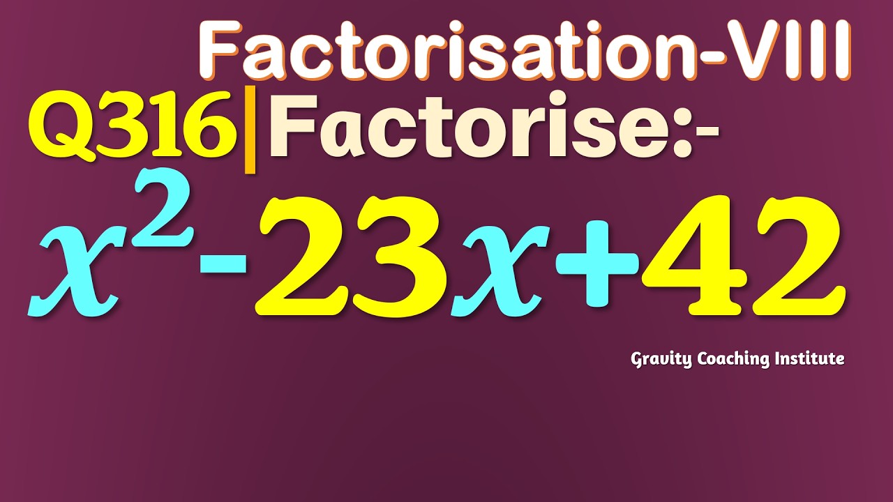 Q316 | Factorise x^2-23x+42 | Factorise x square - 23 x + 42 | Factorise x2-23x+42 | Factorisation