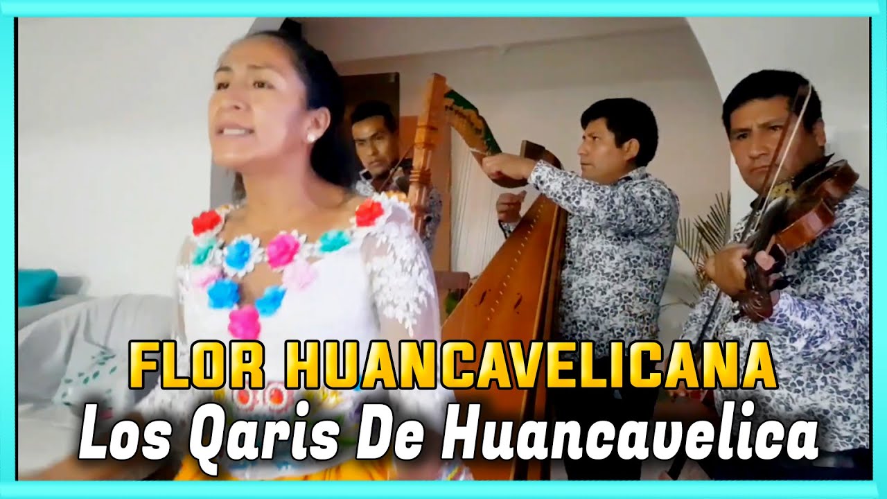 Flor Huancavelicana y los Qaris de Huancavelica mix huayno