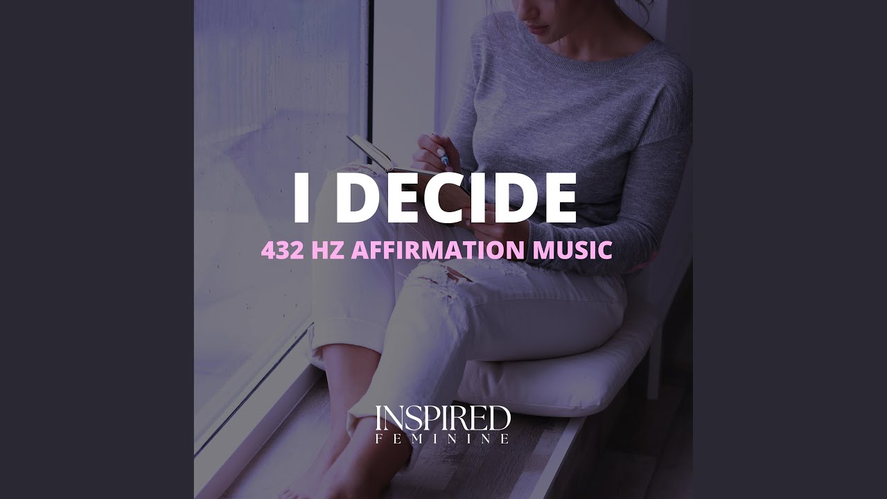 I Decide | 432 Hz Affirmation Song