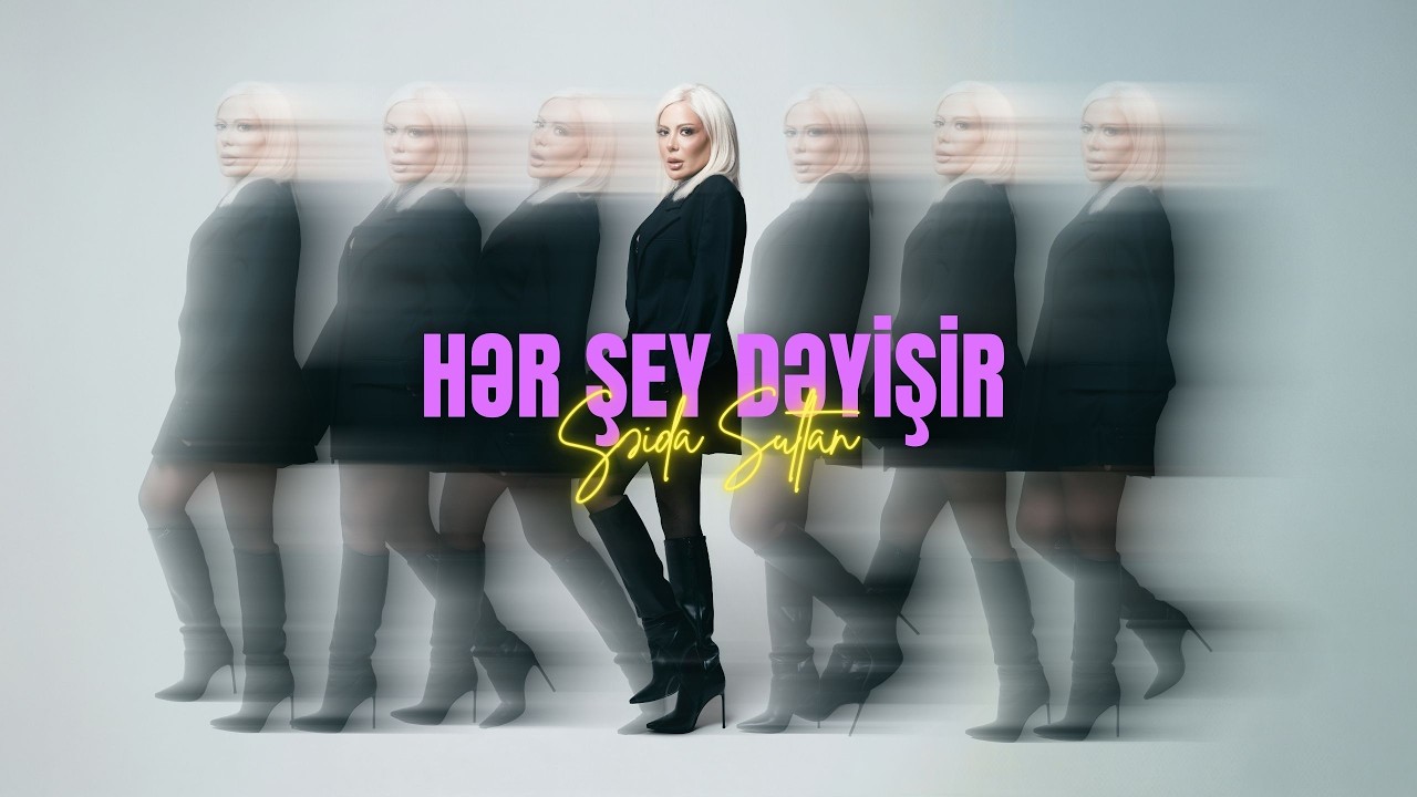 Saida Sultan - Hər şey dəyişir