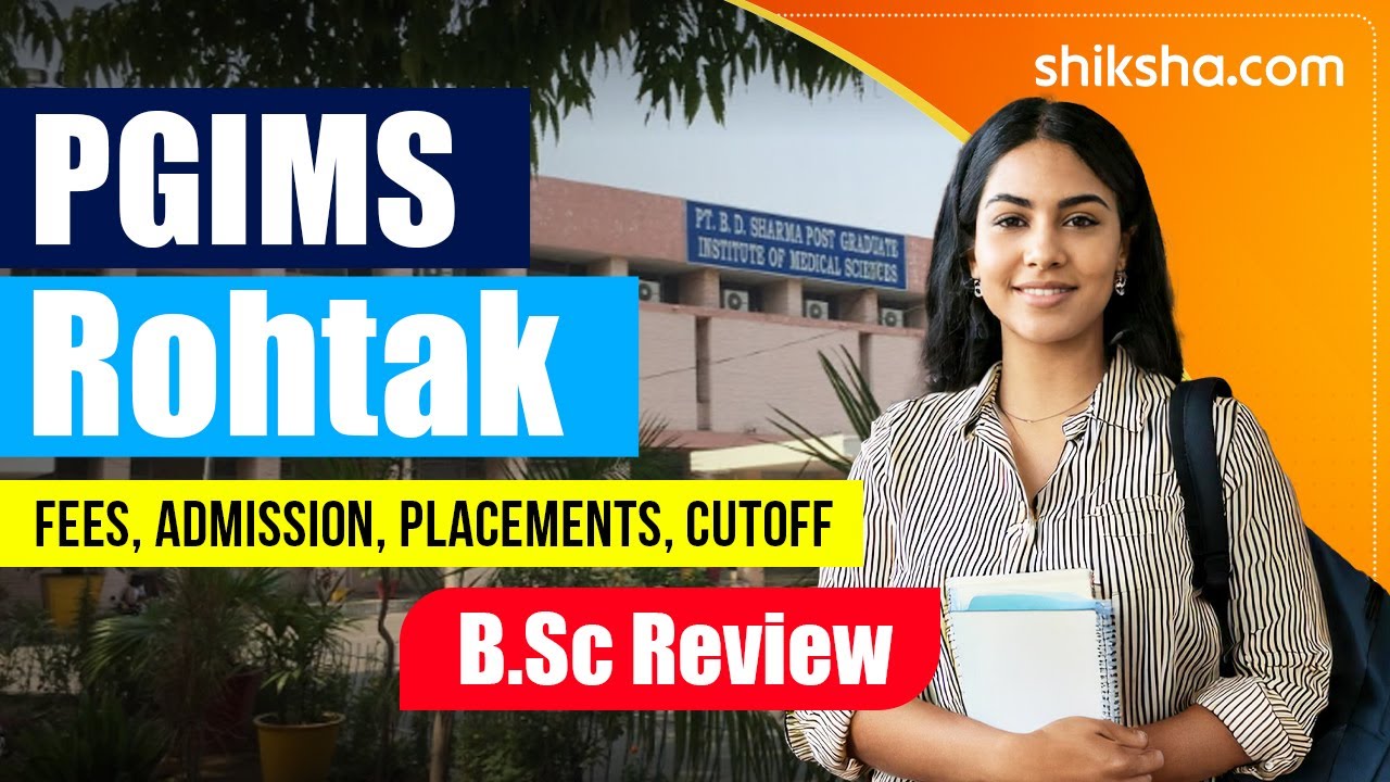 PGIMS Rohtak B.Sc Review | Fees, Admission, Placements, Cutoff