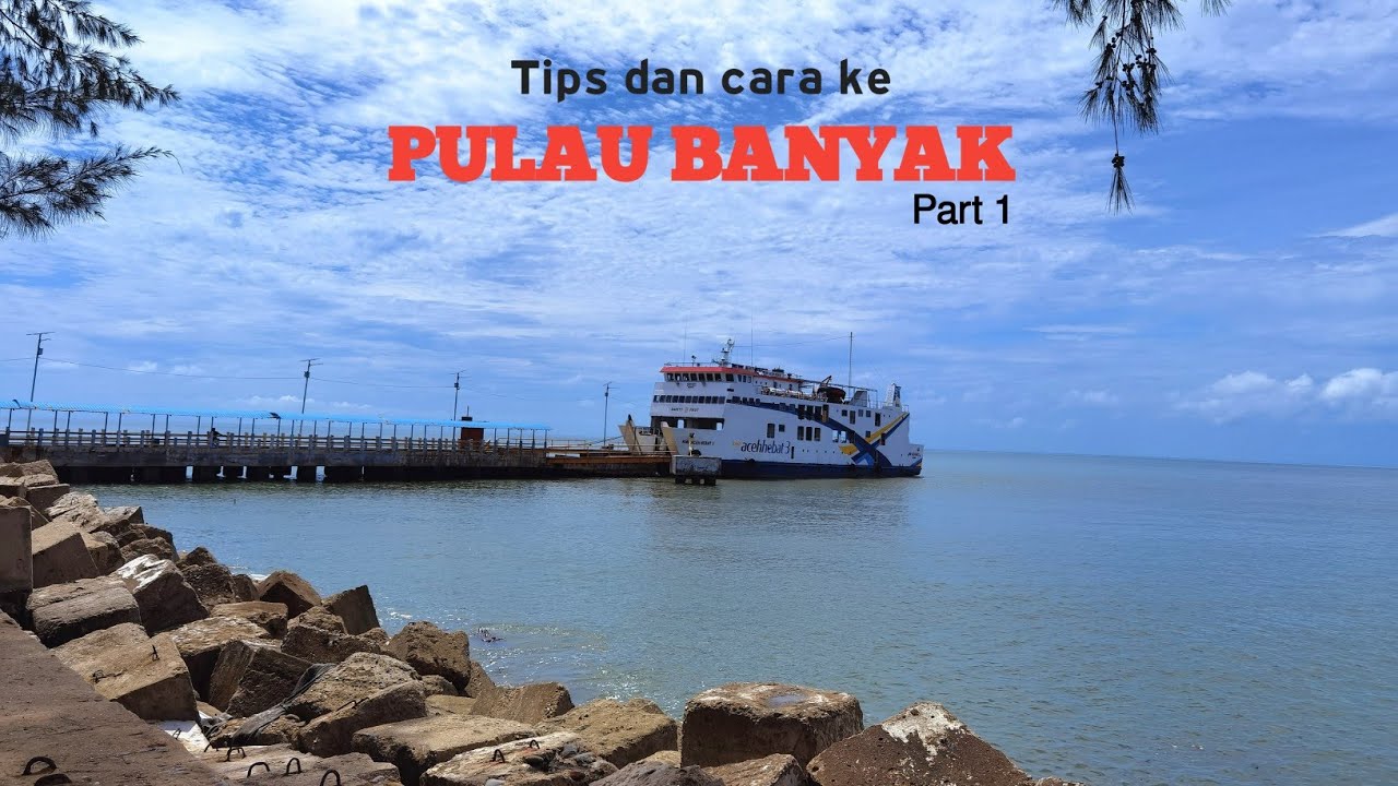 PERJALANAN DARI MEDAN KE PULAU BANYAK - ACEH SINGKIL