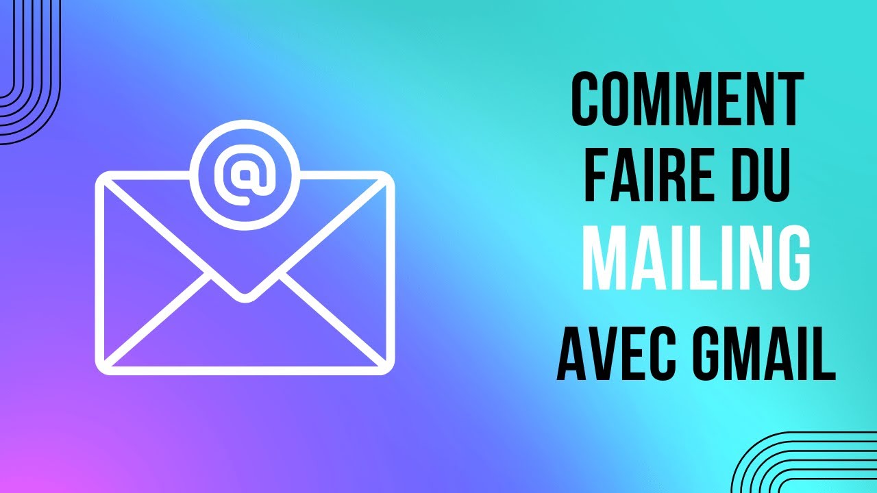 Comment faire du mailing de masse avec Gmail