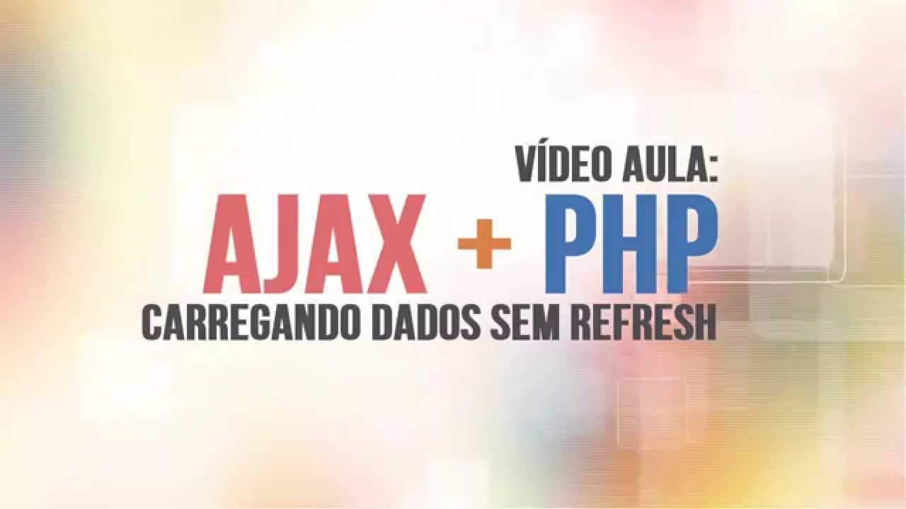 WEB VIDEO AULAS -  AJAX + PHP: Carregando dados sem refresh
