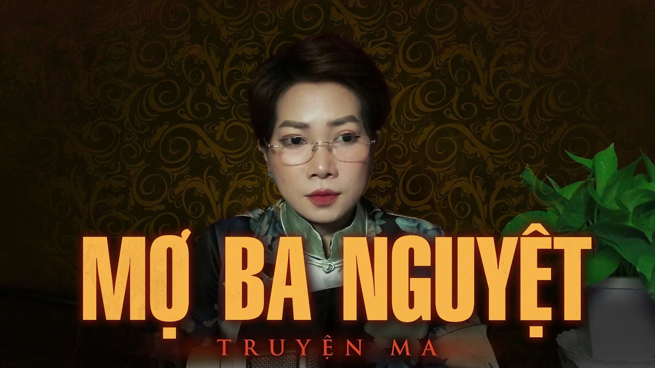 Truyện ma Thy kể : MỢ BA NGUYỆT