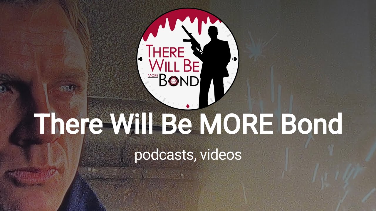 There Will Be Bond | WHY James Bond Podcasts Are Still A Thing!