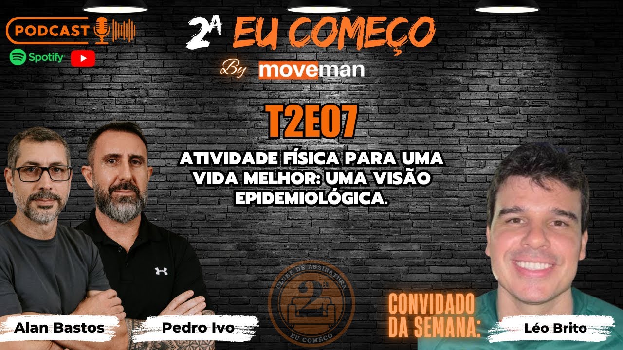 2ª Eu Começo Podcast:T2E07: Atividade Física para uma vida melhor: uma visão epidemiológica.