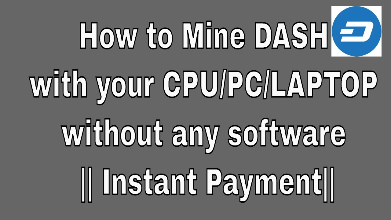 How to Mine Dash with your CPU/PC/LAPTOP without any software