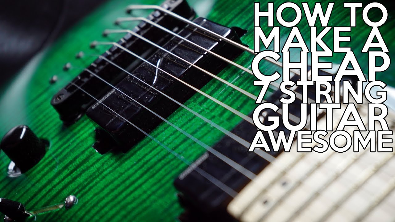 How to make a Cheap 7 String guitar AWESOME | SpectreSoundStudios