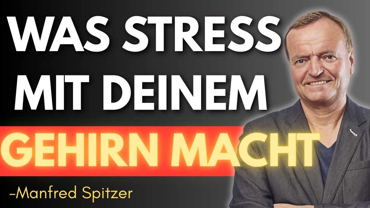 DEIN GEHIRN IM STRESS: Was chronische Belastung wirklich anrichtet | Manfred Spitzer