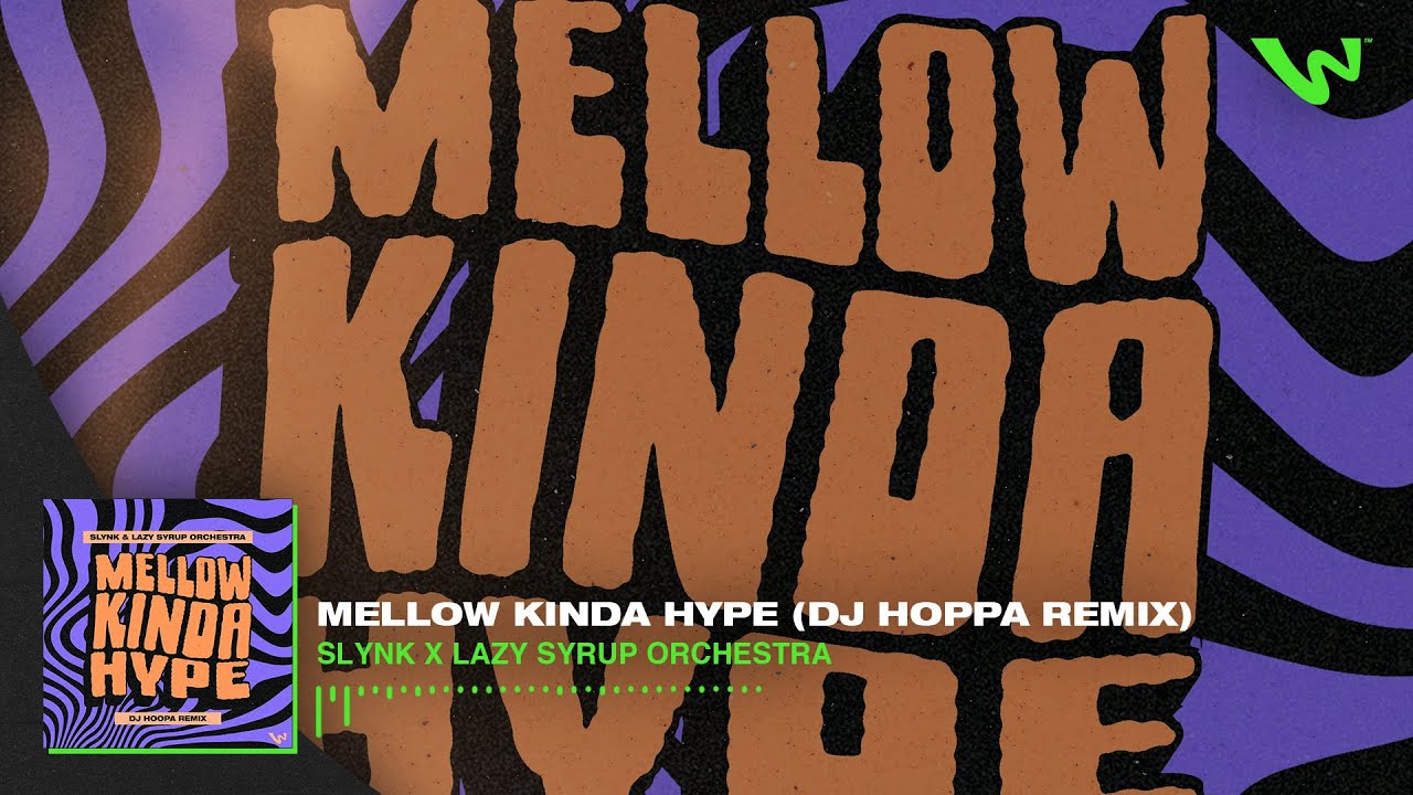 Slynk x Lazy Syrup Orchestra - Mellow Kinda Hype (DJ Hoppa Remix)