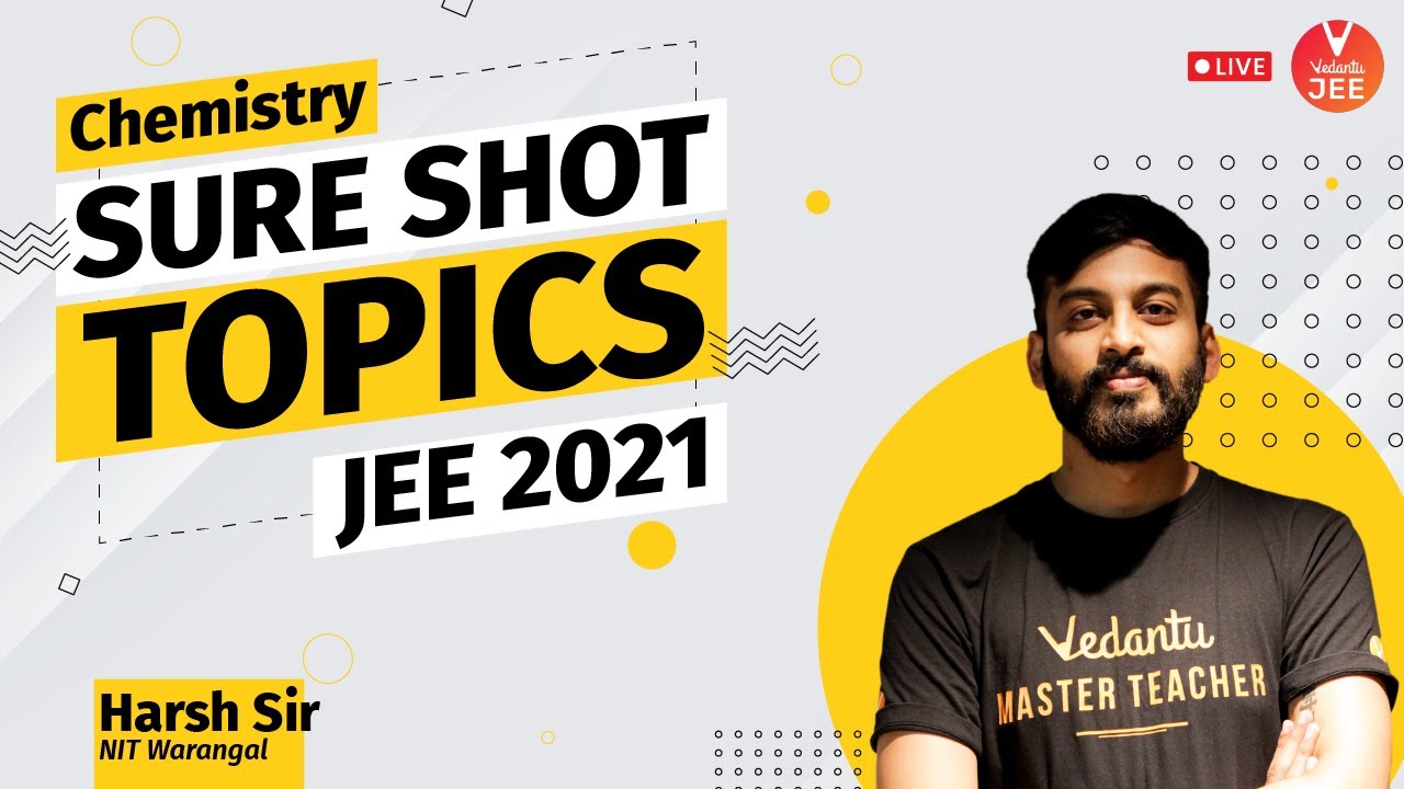 Sure Shot Topics in Chemistry JEE 2021 🔥 | Important Topics for JEE Main Chemistry | Harsh Sir