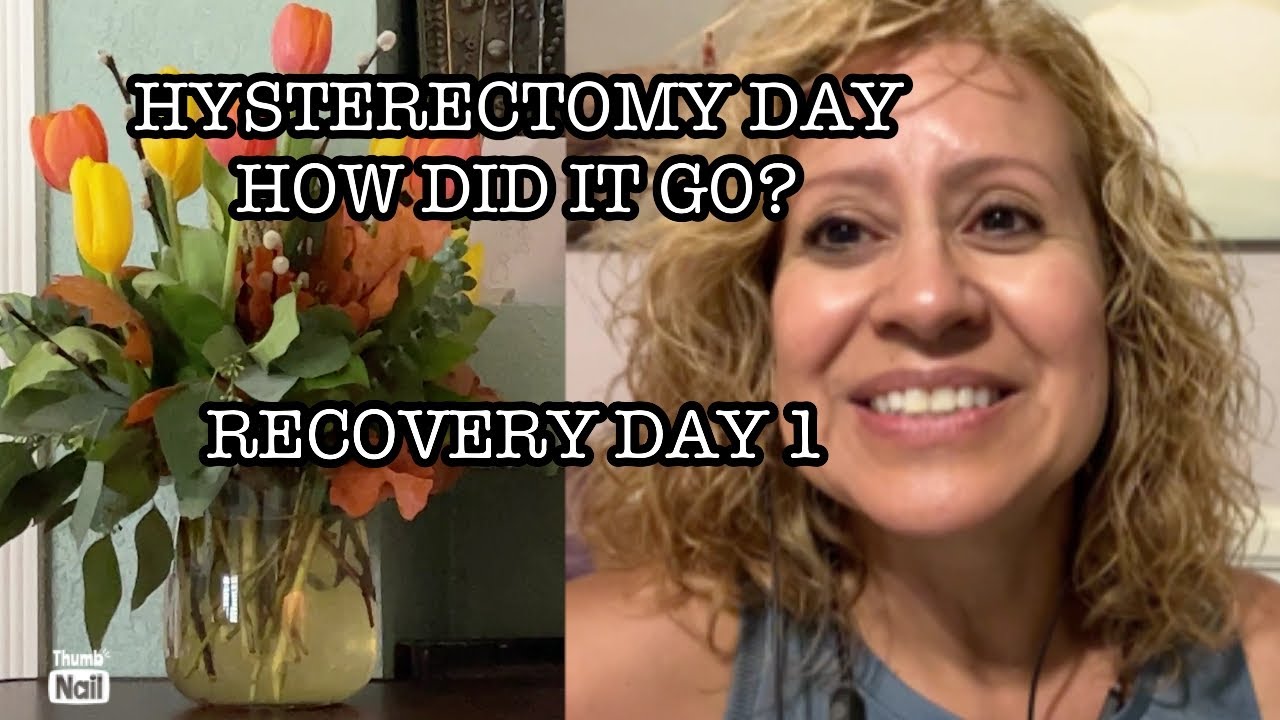 Laparoscopic Hysterectomy, day 1 recovery