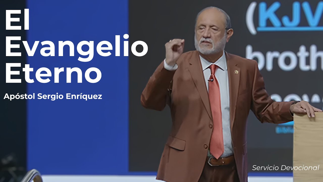 El Evangelio Eterno | Apóstol Sergio Enríquez | Servicio Devocional