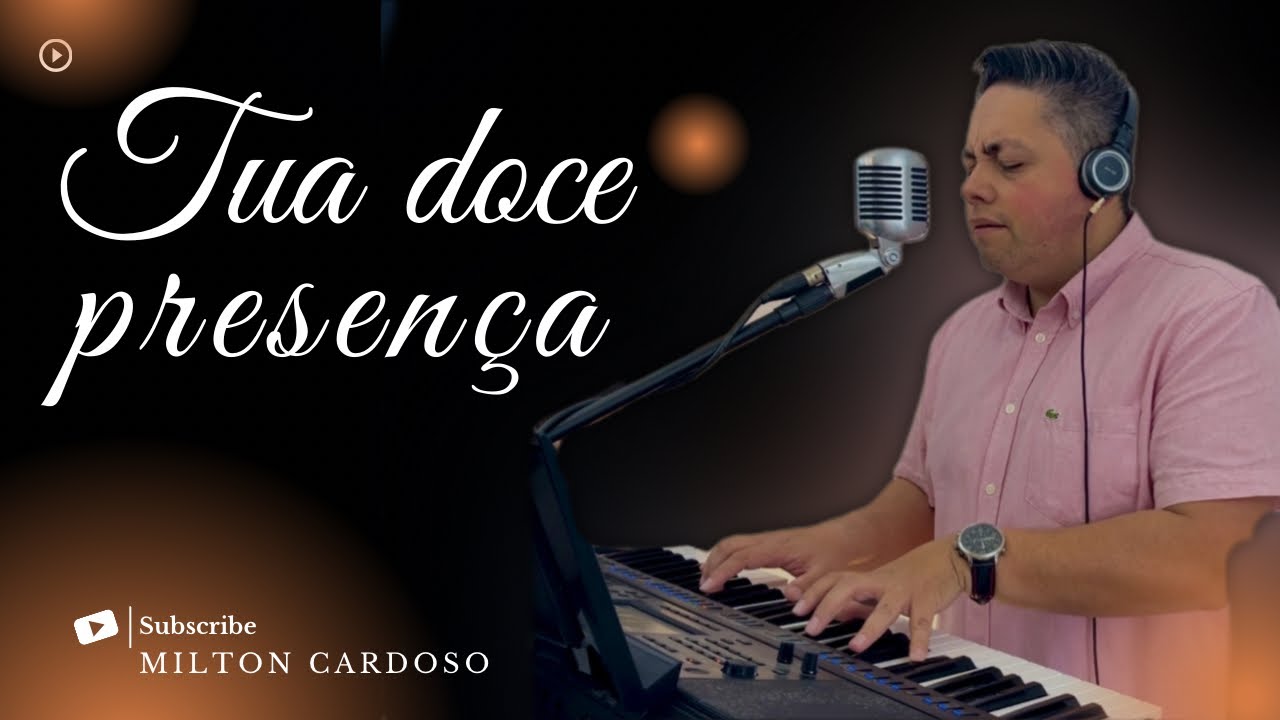 Tua doce presença - Milton Cardoso