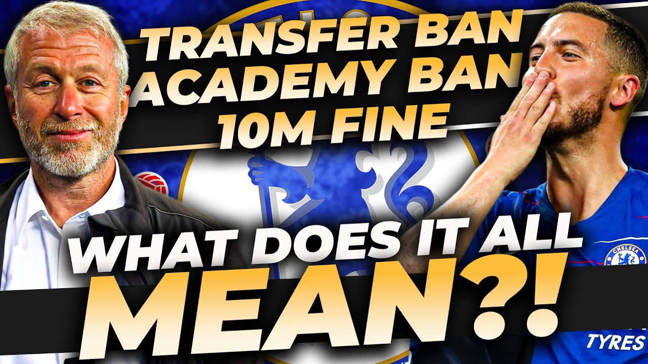 Chelsea's 75 Financial Charges & Sanctions EXPLAINED - Transfer Ban, Academy Ban, 10 Million Fine