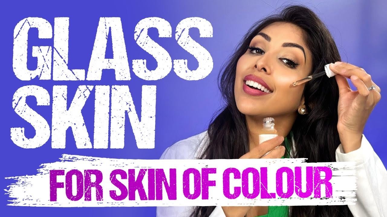 GLASS SKIN FOR SKIN OF COLOUR
