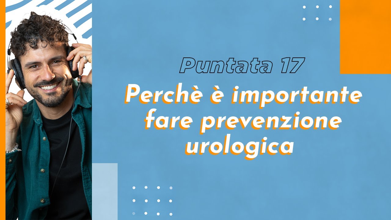 Perchè è importante fare prevenzione urologica - #InSaluteconMarco