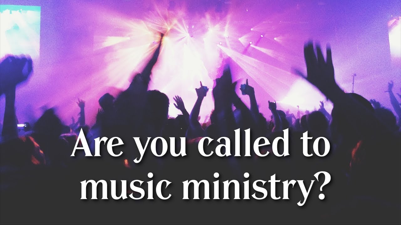 Are You Called to Music Ministry?