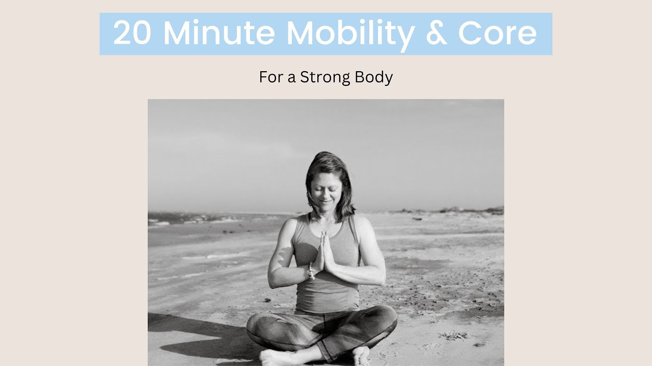 20 minute Mobility & Core for a Strong Body