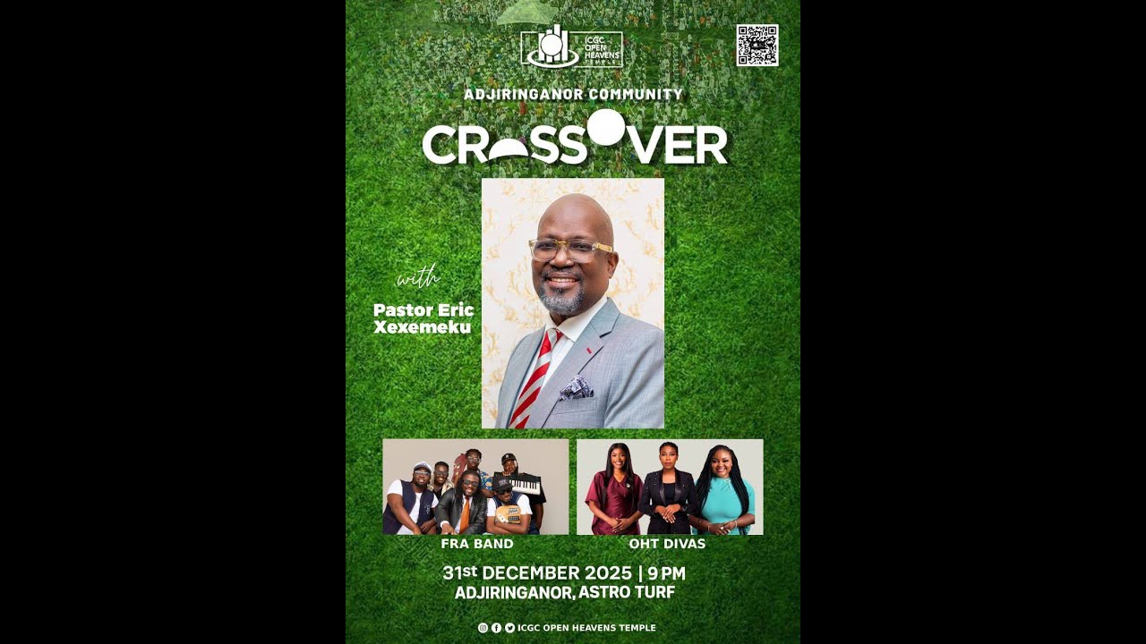 ADJIRINGANOR COMMUNITY || CROSSOVER 2025 || REV. ERIC XEXEMEKU||