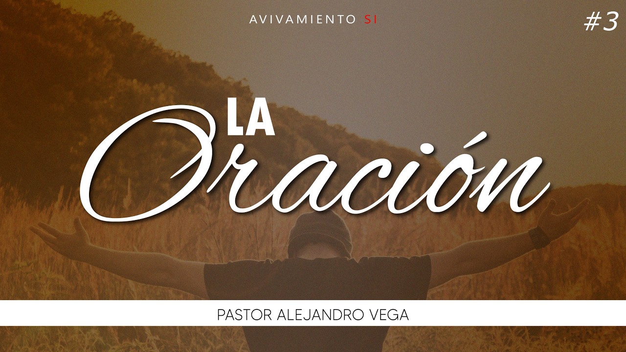 LA ORACIÓN | Parte 3 | Prédica | Avivamiento SI