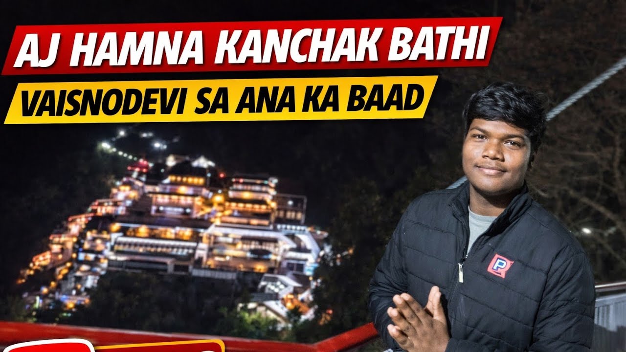 Aj Hamne Kanchak Bathi 🙏 | Vaishno Devi Se Aane Ke Baad | Vlog