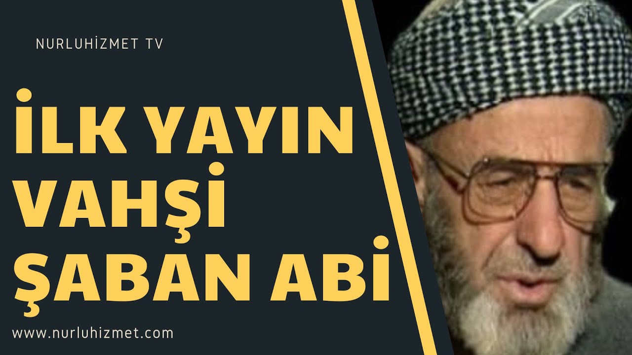 -İlk Kez Yayın- Vahşi Şaban Ağabey Bediüzzaman Said Nursi İle İlgili Hatıralar- Şaban AKDAĞ-