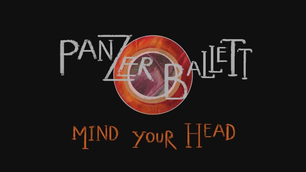 Panzerballett feat. Morgan Ågren - Mind Your Head