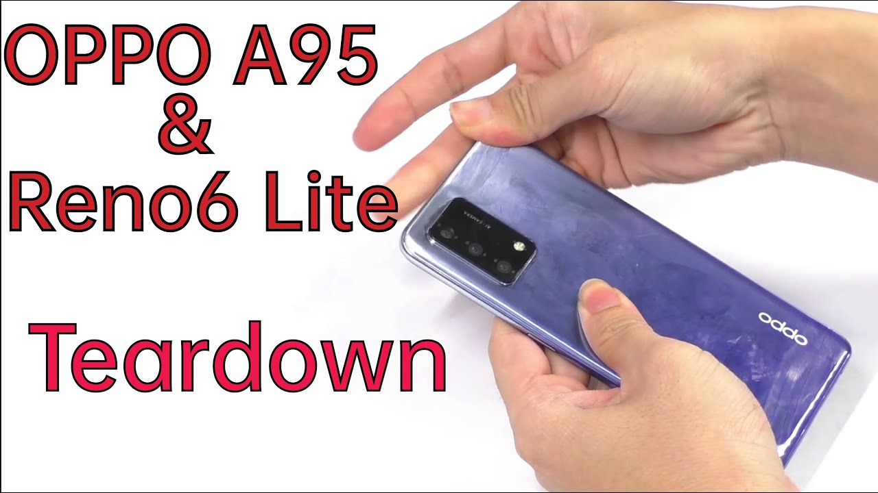 OPPO A95 and Reno6 Lite Teardown - OPPO A95 Disassembly - OPPO Reno6 Lite Disassembly