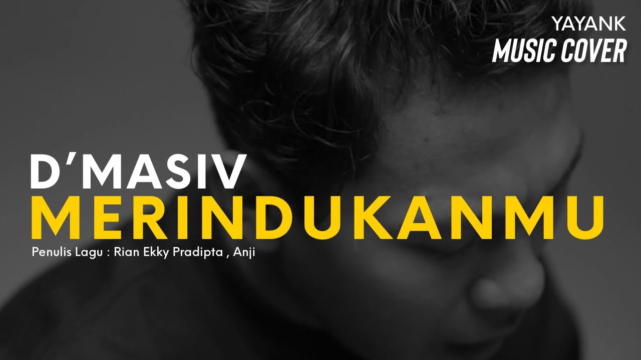 D'MASIV - Merindukanmu  ( Yayank Cover )