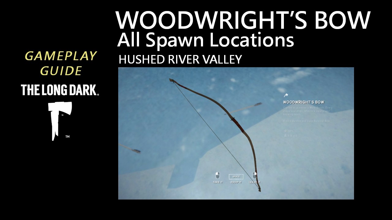 Woodwright's Bow All Locations Hushed River Valley, The Long Dark