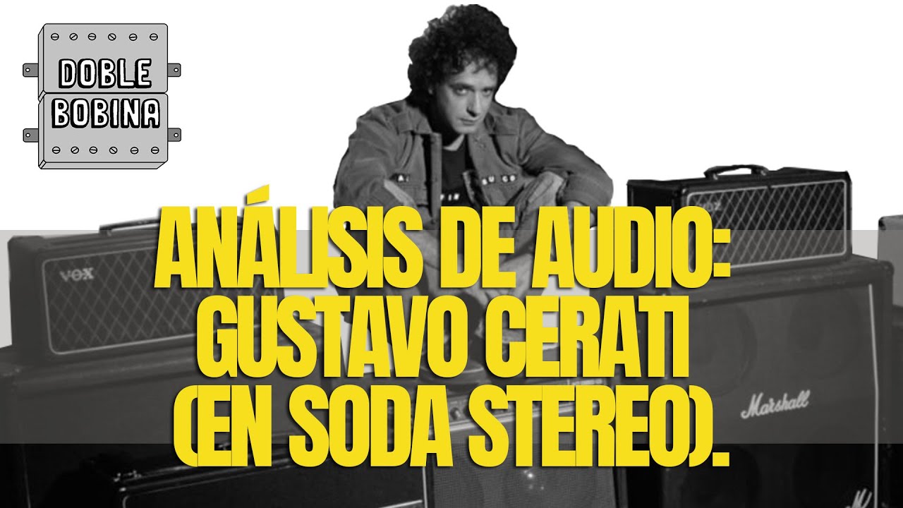 Análisis de audio: Gustavo Cerati (en Soda Stereo).