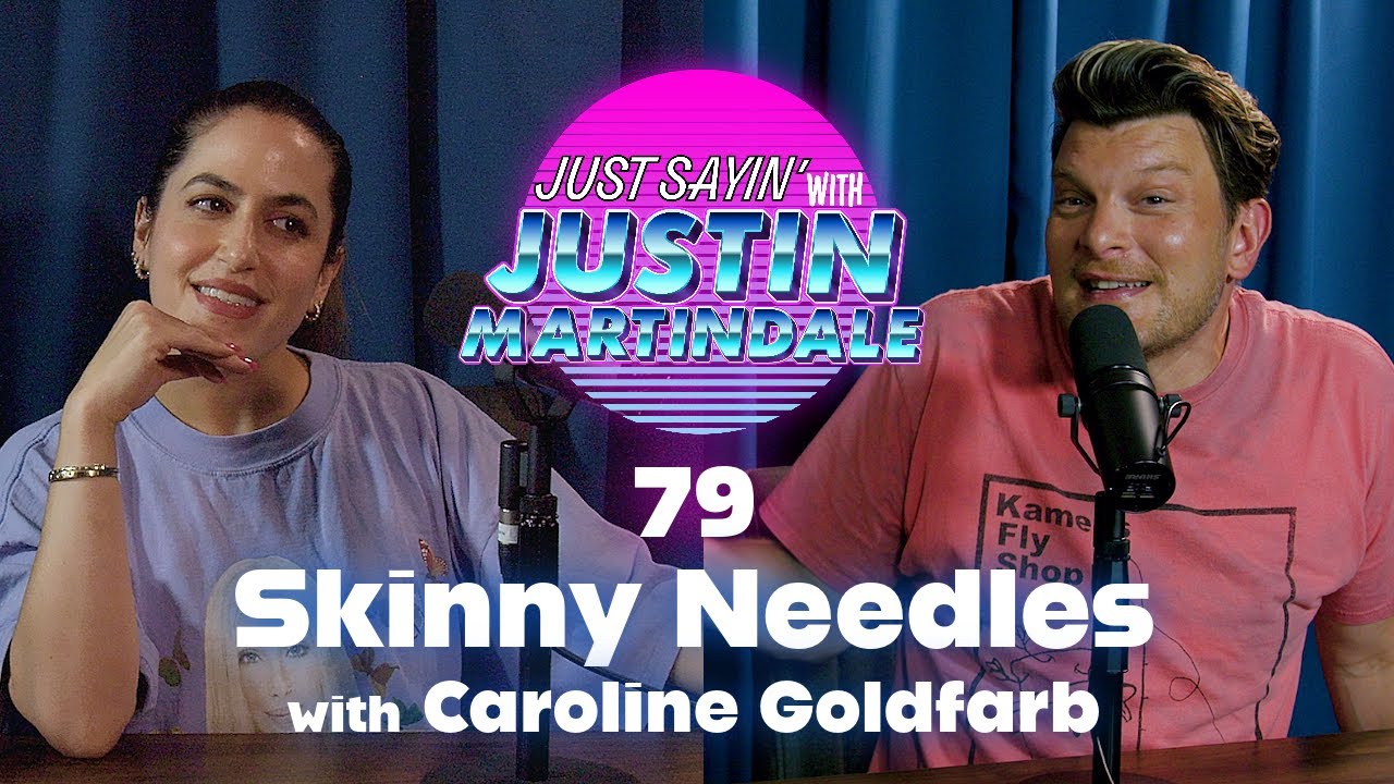 JUST SAYIN' with Justin Martindale - Episode 79 - Skinny Needles w/ Caroline Goldfarb