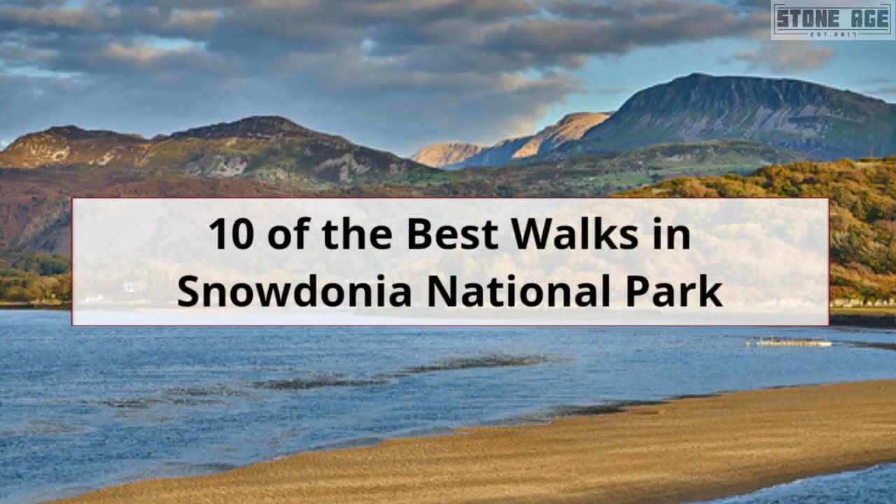 10 of the best walks in Snowdonia National Park for all abilities - Short & Long Walks