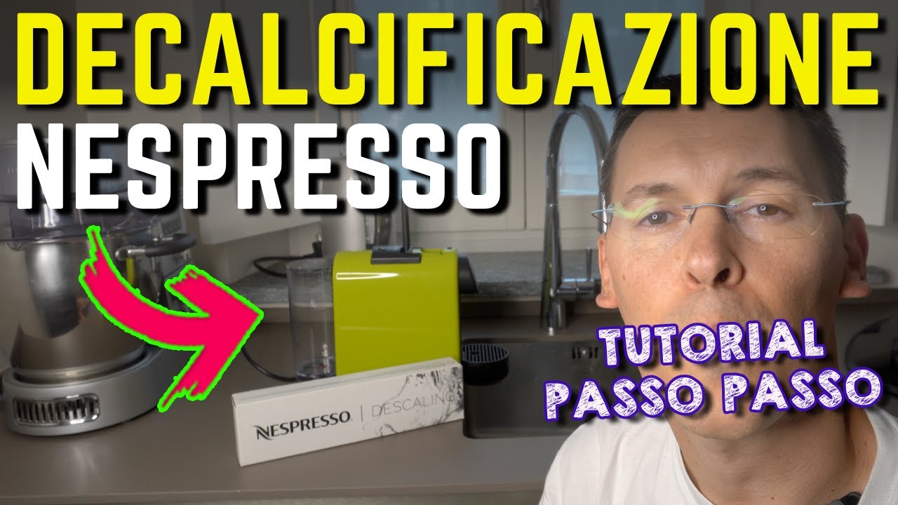 COME FARE DECALCIFICAZIONE macchina caffè Nespresso TUTORIAL MANUTENZIONE