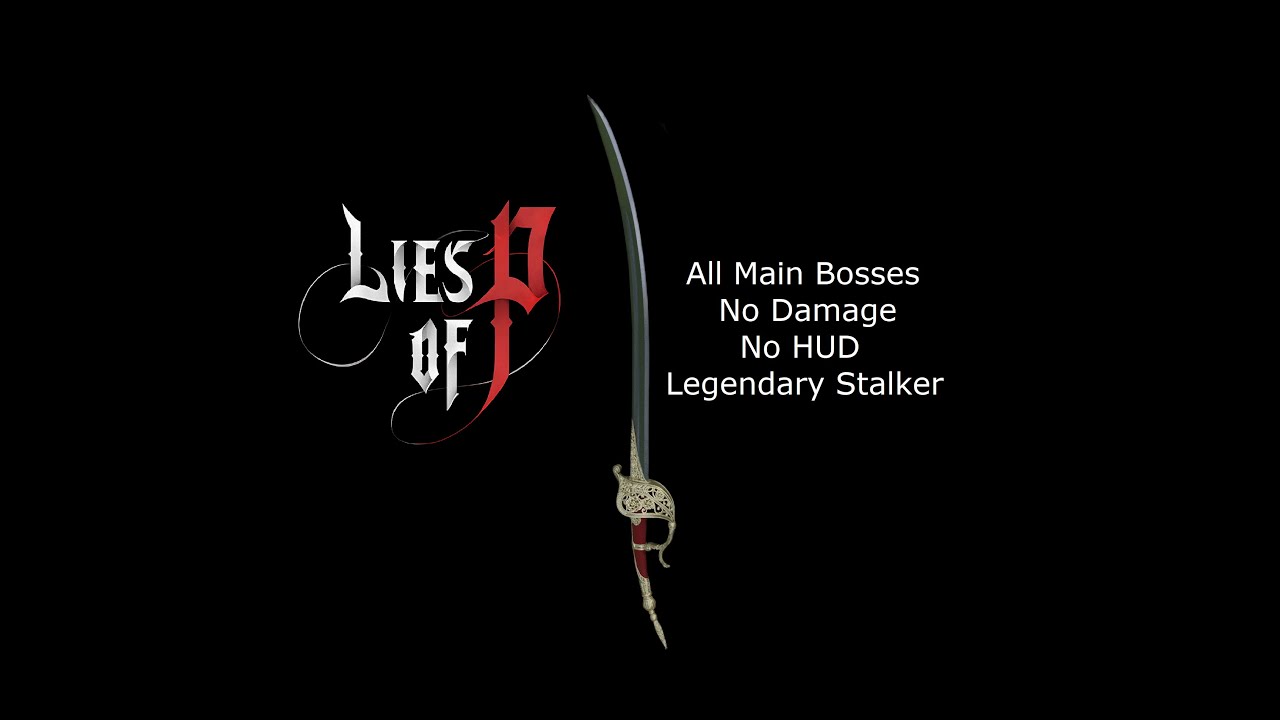 Lies of P - Monad's Rose Sword VS Main Bosses (No Damage / No HUD / Weapon+0 / Legendary Stalker)