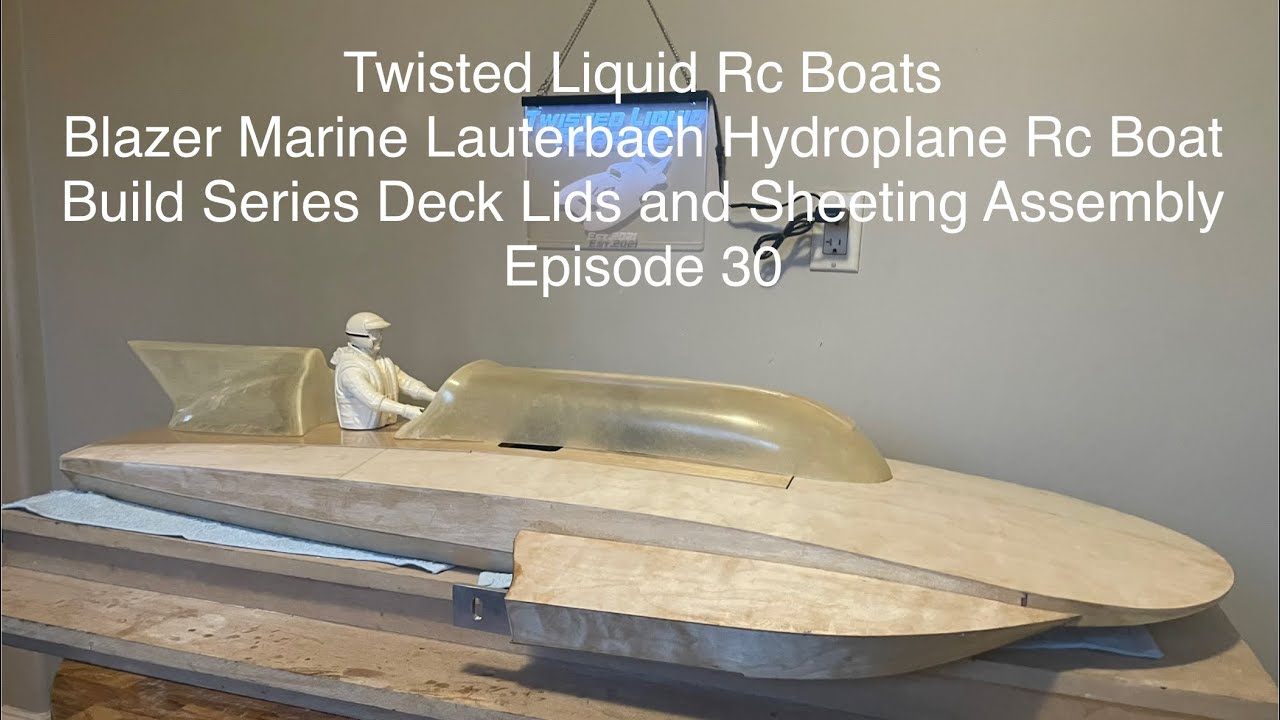 Blazer Marine Lauterbach Hydroplane Rc Boat Build Series Deck Lids and Sheeting Assembly Episode 30