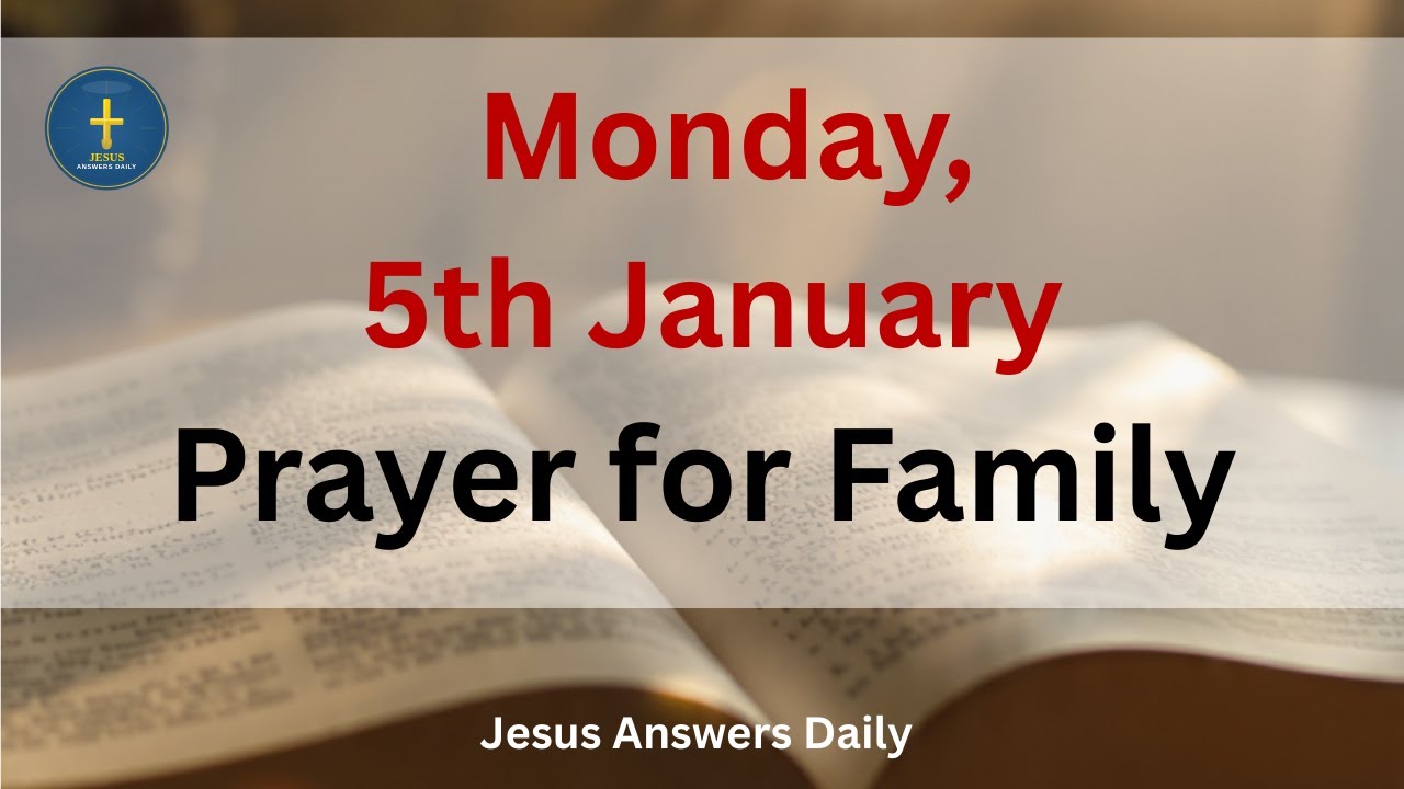 Monday 5th January - Prayer for Family | Pray yourself out | Jesus Answers Daily"