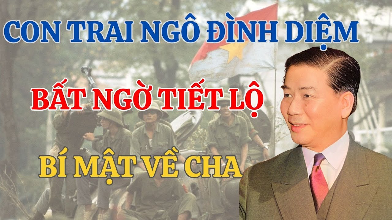 Bí Mật Bị Chôn Giấu Suốt Nhiều Năm: Con Trai Ngô Đình Diệm Lần Đầu Công Bố Sự Thật