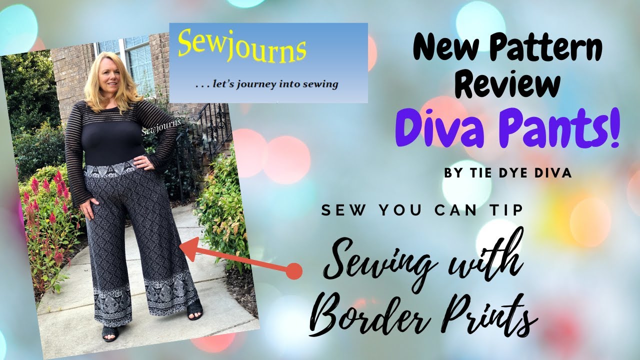 New Pattern,  Diva Pants by Tie Dye Diva - Sewing with Border Prints