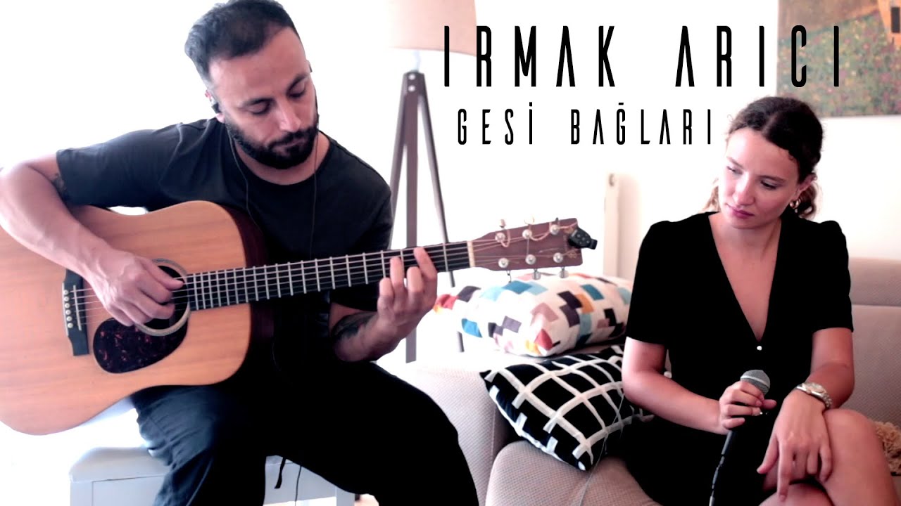Irmak Arıcı - Gesi Bağları (Cover)