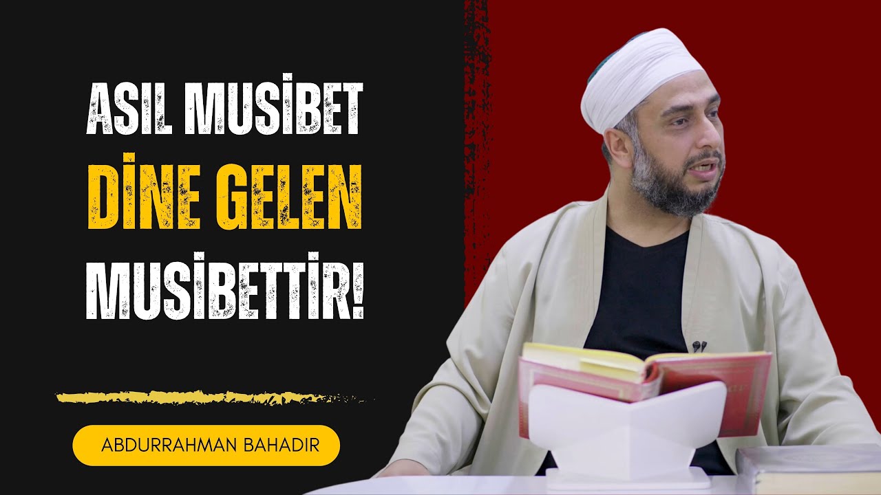 Asıl musibet ve muzır musibet, dine gelen musibettir