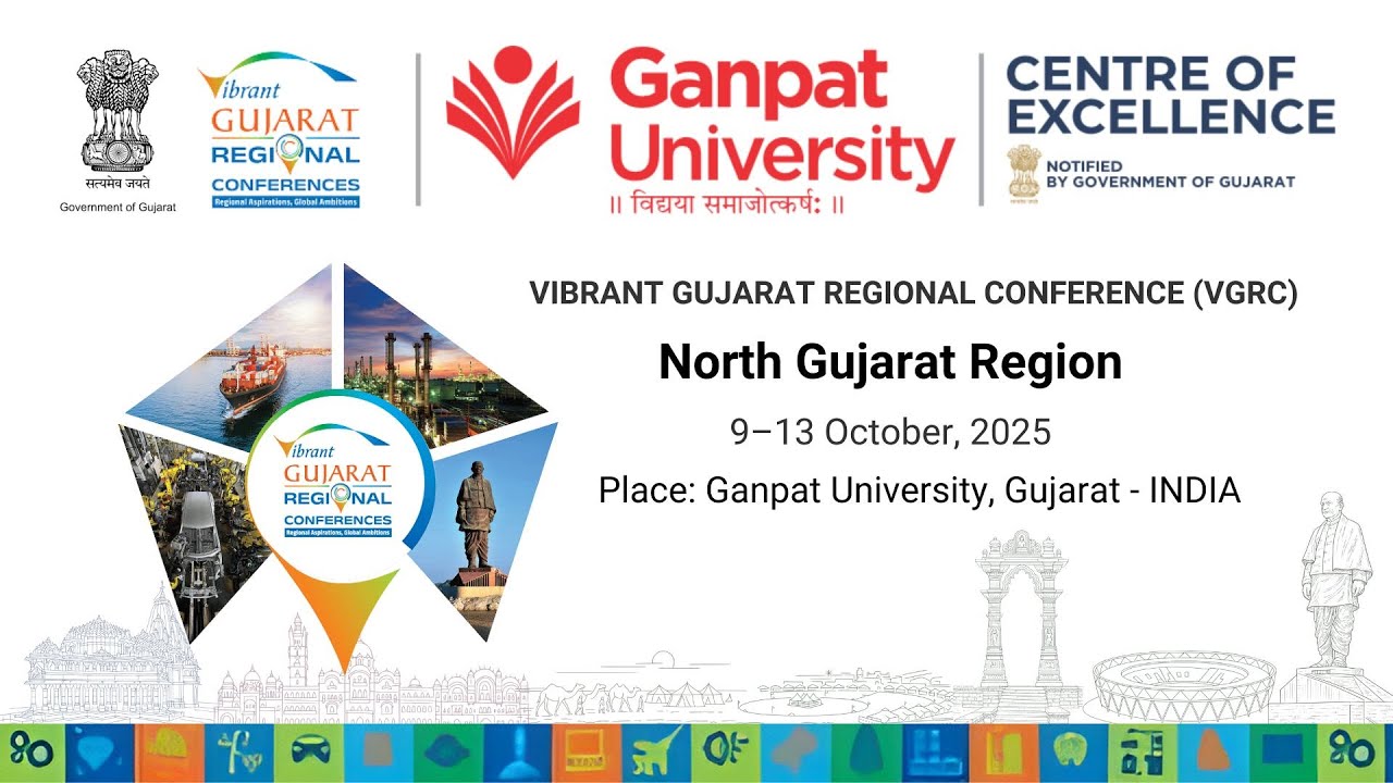 Vibrant Gujarat Regional Conferences - North Gujarat Region - Ganpat University, Gujarat - INDIA