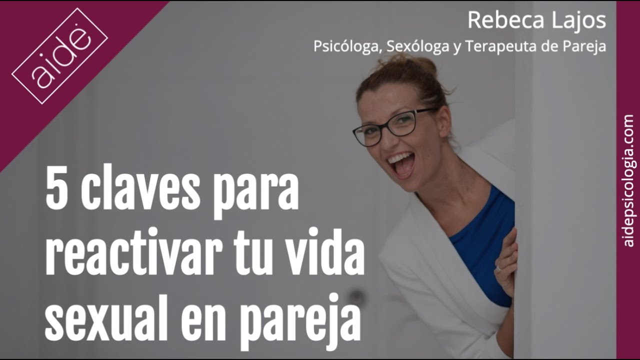 🔥 5 claves para reactivar tu vida sexual en pareja | Rebeca Lajos