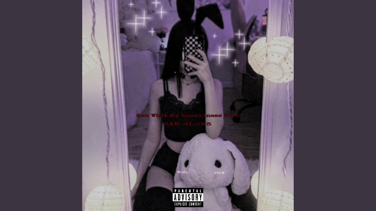 Sex Whit My Loneliness, Pt. 2