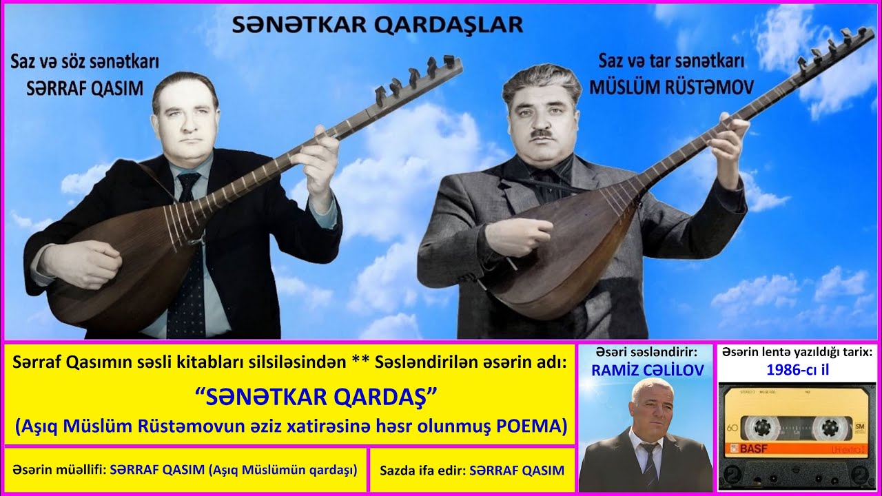 “SƏNƏTKAR QARDAŞ”–(Aşıq MÜSLÜM Rüstəmovun xatirəsinə həsr olunmuş SƏSLİ KİTAB)–Müəllif: SƏRRAF QASIM