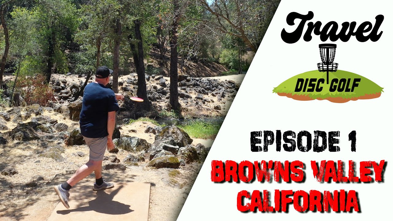 Travel Disc Golf Episode 1 - Browns Valley California